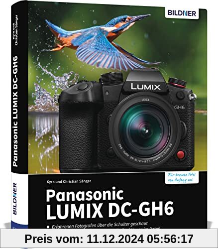 Panasonic LUMIX DC-GH6: Das umfangreiche Praxisbuch zu Ihrer Kamera!