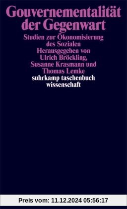 Gouvernementalität der Gegenwart: Studien zur Ökonomisierung des Sozialen (suhrkamp taschenbuch wissenschaft)