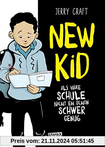 New Kid - Als wäre Schule nicht eh schon schwer genug: Das mitreißende New York Times-Bestseller-Comic-Buch für Jugendli