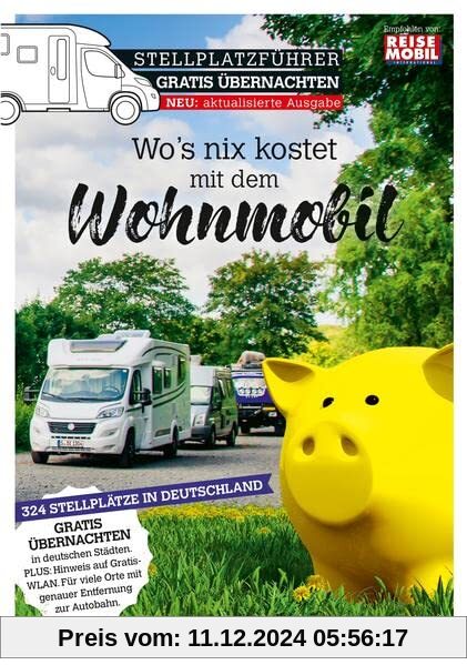 Stellplatzführer Gratis Übernachten: Wo's nix kostet mit dem Wohnmobil (Stellplatzführer, Erlebnis mit dem Wohnmobil: vo