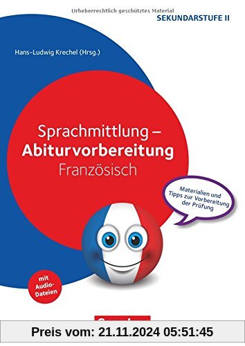 Abiturvorbereitung Fremdsprachen / Sprachmittlung - Abiturvorbereitung Französisch: Materialien und Tipps zur Vorbereitu