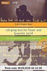 Ich ging durchs Feuer und brannte nicht: Eine außergewöhnliche Lebens- und Liebesgeschichte