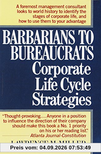 Barbarians to Bureaucrats: Corporate Life Cycle Strategies