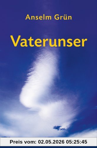Vaterunser: Eine Hilfe zum richtigen Leben