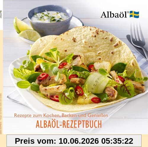 Albaöl-Rezeptbuch. Rezepte zum Kochen, Backen und Genießen. Mit vielen vegetarischen Rezepten.