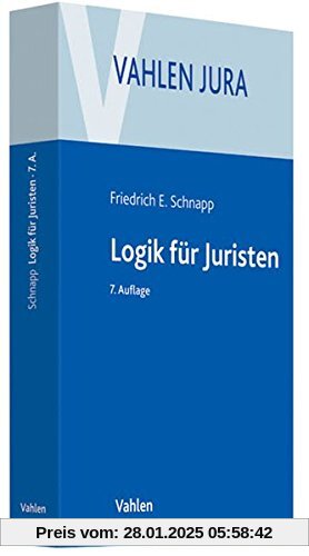 Logik für Juristen: Die Grundlagen der Denklehre und der Rechtsanwendung