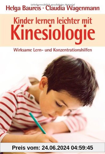 Kinder lernen leichter mit Kinesiologie: Wirksame Lern- und Konzentrationshilfen -