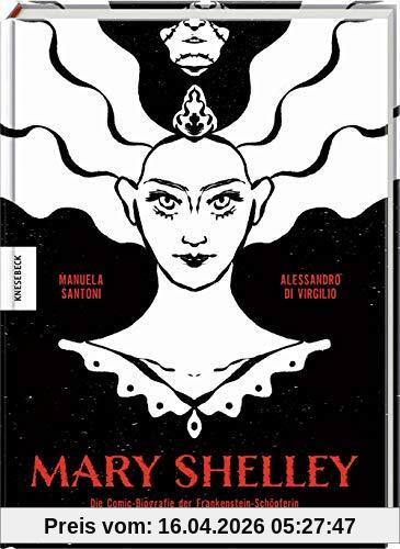Mary Shelley: Die Comic-Biografie der Frankenstein-Schöpferin. Graphic Novel
