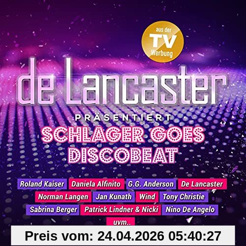 De Lancaster Präsentiert Schlager Goes Discobeat