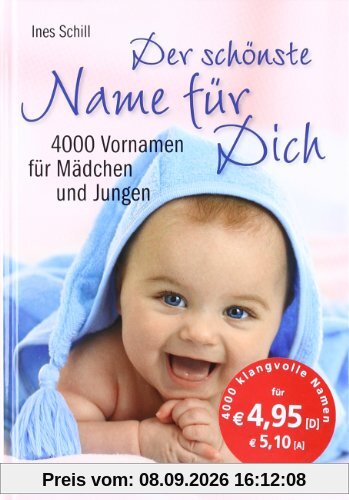 Der schönste Name für Dich: 4000 Vornamen für Mädchen und Jungen