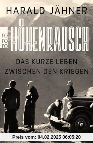 Höhenrausch: Das kurze Leben zwischen den Kriegen