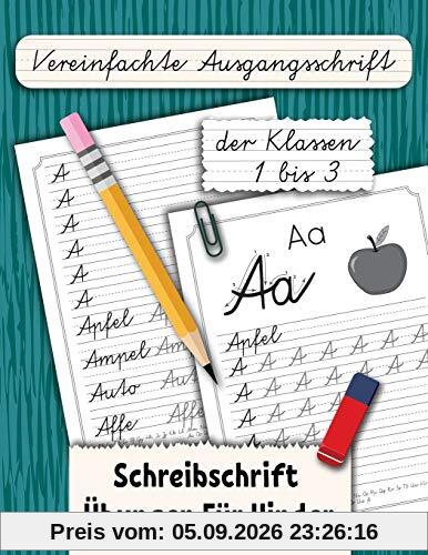 Vereinfachte Ausgangsschrift der Klassen 1 bis 3: Schreibschrift Übungen Für Kinder (Ein Buch Zum Buchstaben Schreiben, Band 4)