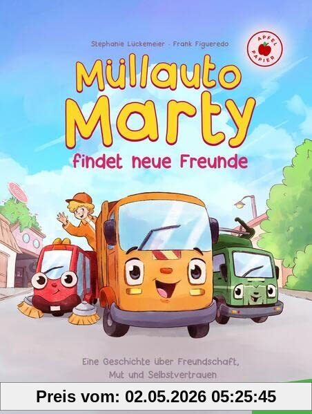 Müllauto Marty findet neue Freunde. Ein nachhaltiges Vorlesebuch. Auf Apfelpapier und klimaneutral gedruckt.: Eine Geschichte über Freundschaft, Mut und Selbstvertrauen.