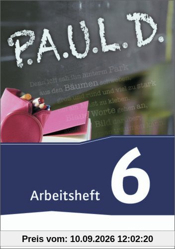 P.A.U.L. D. - Persönliches Arbeits- und Lesebuch Deutsch - Für Gymnasien und Gesamtschulen - Neubearbeitung: Arbeitsheft 6