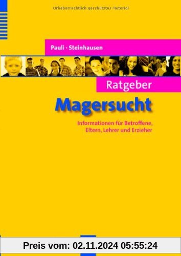 Ratgeber Magersucht: Informationen für Betroffene, Eltern, Lehrer und Erzieher