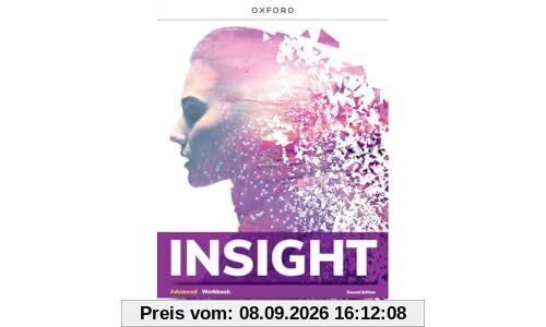 Insight: Advanced: Workbook: Insight second edition is a thought-provoking course that empowers students to think deeply about the world around them. ... The Workbook provides (Insight 2 Edition)