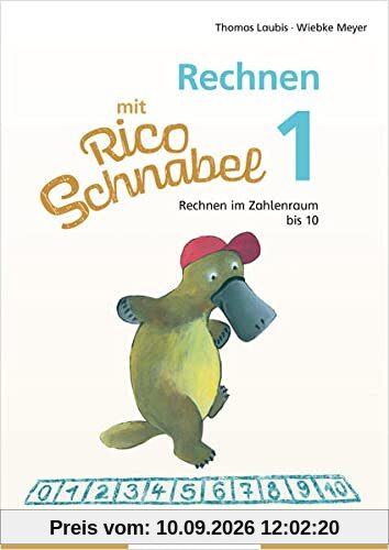 Rechnen mit Rico Schnabel 1, Heft 2 – Rechnen im Zahlenraum bis 10: Selbstständig das Rechnen im Zahlenraum bis 10 trainieren
