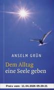 Dem Alltag eine Seele geben