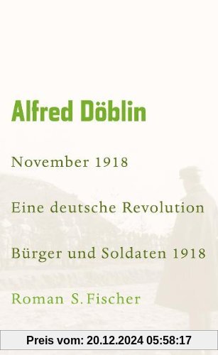 Werke, Band 4: November 1918. Eine deutsche Revolution. Erzählwerk in drei Teilen. Erster Teil: Bürger und Soldaten 1918