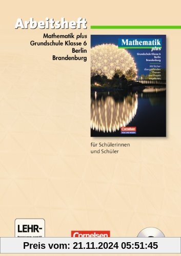 Mathematik plus - Grundschule Berlin und Brandenburg: 6. Schuljahr - Arbeitsheft mit eingelegten Lösungen und CD-ROM