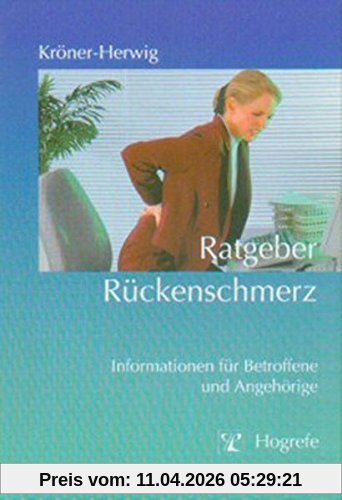 Ratgeber Rückenschmerz: Informationen für Betroffene und Angehörige (Ratgeber zur Reihe »Fortschritte der Psychotherapie«)
