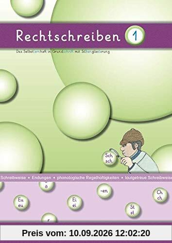 Rechtschreiben 1: Das Selbstlernheft in Grundschrift mit Silbengliederung