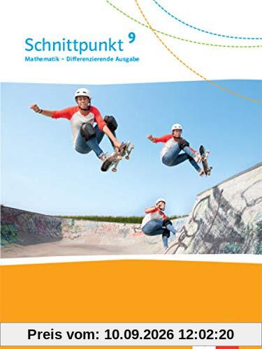 Schnittpunkt Mathematik 9. Differenzierende Ausgabe: Schülerbuch Klasse 9 (Schnittpunkt Mathematik. Differenzierende Ausgabe ab 2017)