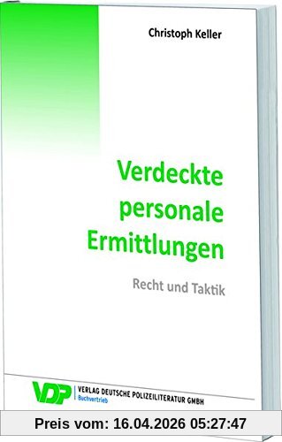 Verdeckte personale Ermittlungen: Recht und Taktik (VDP-Fachbuch)