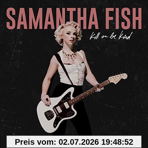 Samantha Fish Kill Or Be Kind