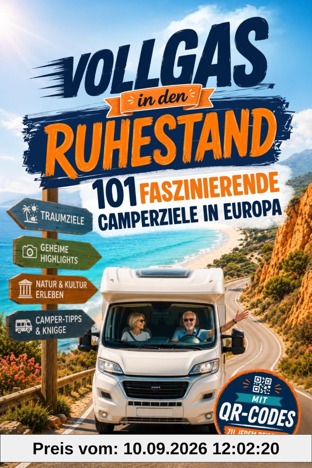 Vollgas in den Ruhestand – 101 faszinierende Camperziele in Europa: Der Wohnmobil Reiseführer für Rentner mit QR Codes, Geheimtipps, Camper Kniffen & Praxistipps für entspannte Reisen
