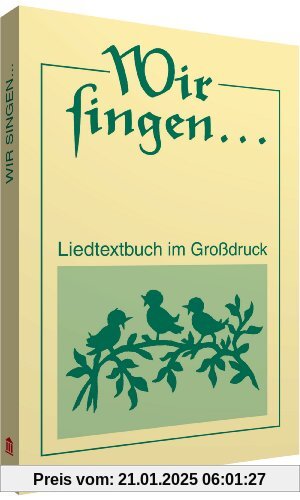 Wir singen: Liedtextbuch im Großdruck