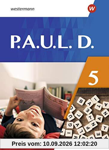 P.A.U.L. D. - Differenzierende Ausgabe 2021: Schülerbuch 5: Persönliches Arbeits- und Lesebuch Deutsch - Ausgabe 2021