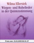 Wiegen- und Ruhelieder in der Quintenstimmung: Für Kinder zwischen 0 und 9 Jahren