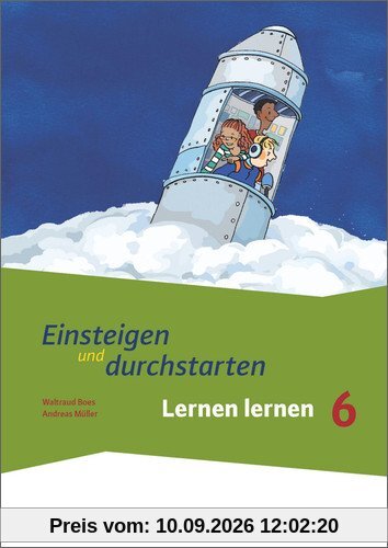 Einsteigen und durchstarten - Lernen lernen in den Klassen 5 und 6: Arbeitsheft 2: Klasse 6 - Erweiterung