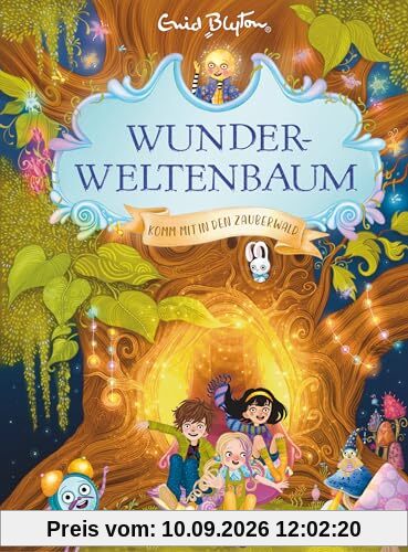 Wunderweltenbaum - Komm mit in den Zauberwald: Fantastischer Reihenstart von der Autorin der Fünf Freunde (Die Wunderweltenbaum-Reihe, Band 1)