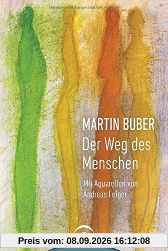 Martin Buber. Der Weg des Menschen: Mit Aquarellen von Andreas Felger