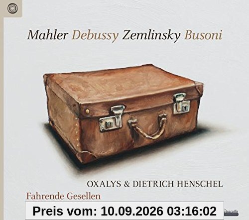 Fahrende Gesellen - Lieder und Orchesterwerke von Debussy, Mahler, Busoni & Zemlinsky in Kammerfassungen