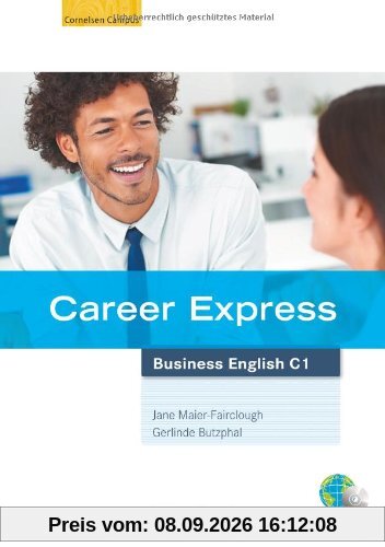 Career Express - Business English: C1 - Kursbuch mit Hör-CDs und Phrasebook: Mit Online-Lizenzcode: Europäischer Referenzrahmen: C1. Mit Online-Lizenzcode