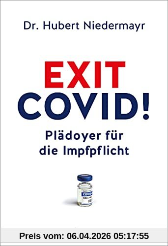 Exit Covid!: Plädoyer für die Impfpflicht