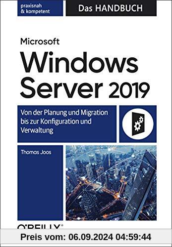 Microsoft Windows Server 2019 – Das Handbuch: Von der Planung und Migration bis zur Konfiguration und Verwaltung