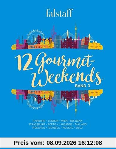 12 Gourmet-Weekends, Band 3: Hamburg, London, Wien, Bologna, Strassburg, Jerusalem, Lausanne, Alba, München, Istanbul, Moskau, Oslo