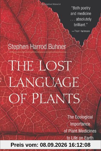 The Lost Language of Plants: The Ecological Importance of Plant Medicines to Life on Earth
