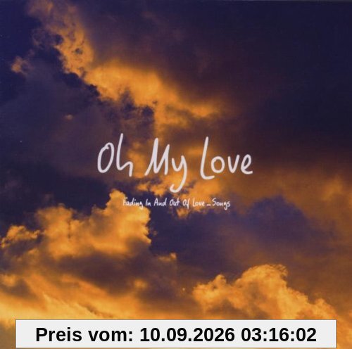 Oh My Love-Fading in and Out of Love...Songs