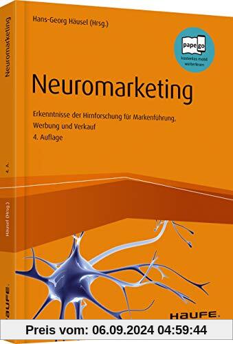 Neuromarketing: Erkenntnisse der Hirnforschung für Markenführung, Werbung und Verkauf (Haufe Fachbuch)