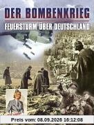 Der Bombenkrieg . Feuersturm über Deutschland