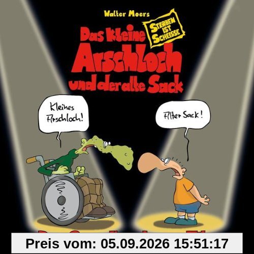 Das Kleine Arschloch und der Alte Sack