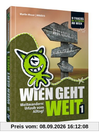 WIEN GEHT WEIT, Weitwandern: Urlaub vom Alltag!: Weitwandern ab Wien: Neue & traditionelle Routen mit genauen Etappenplänen, Übernachtungsinfos und vielen Profi-Tipps!