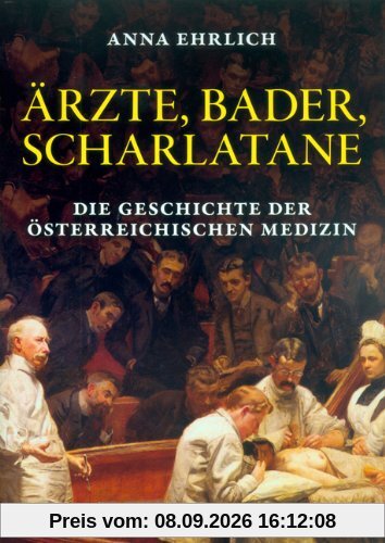 Ärzte, Bader, Scharlatane: Die Geschichte der Heilkunst in Österreich