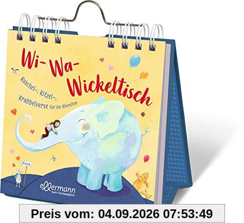 Wi-Wa-Wickeltisch: Kuschel-, Kitzel-, Krabbelverse für die Kleinsten