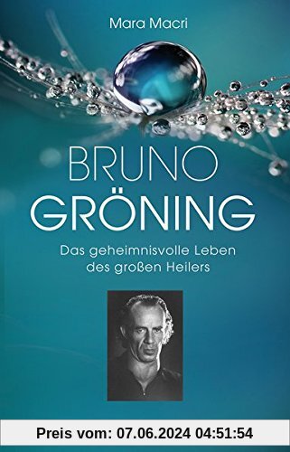 Bruno Gröning: Die Biographie des großen Heilers